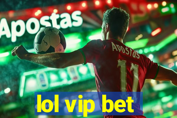 lol vip bet